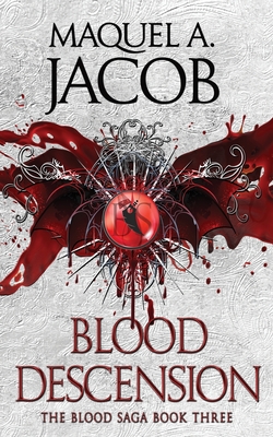 Coperta cărții 'Blood Descension: The Blood Saga - Maquel A. Jacob'