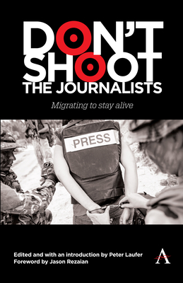 Don't Shoot the Journalists: Migrating to Stay Alive - Peter Laufer