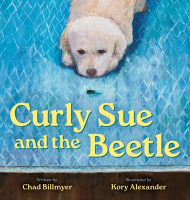 Coperta cărții 'Curly Sue and the Beetle - Chad Billmyer'