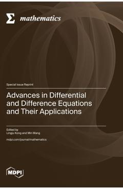 Coperta cărții 'Advances in Differential and Difference Equations and Their Applications - Lingju Kong'