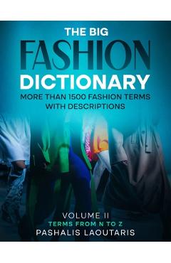 Coperta cărții 'The Big Fashion Dictionary Volume 2: More than 1500 Fashion Terms with descriptions - Pashalis Laoutaris'