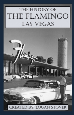 The History of the Flamingo Las Vegas - Logan Stover