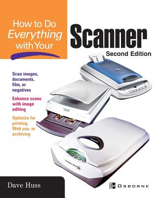 How to Do Everything with Your Scanner - Dave Huss