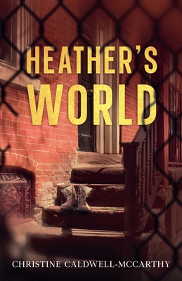 Heather's World - Christine Caldwell-mccarthy