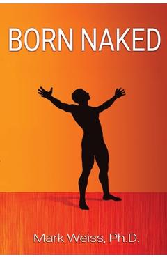 Coperta cărții 'Born Naked - Mark Harbin Weiss'