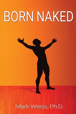 Born Naked - Mark Harbin Weiss