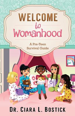 Coperta cărții 'Welcome To Womanhood: A Pre-Teen Survival Guide - Ciara L. Bostick'