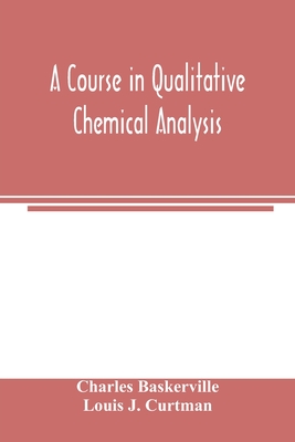 Coperta cărții 'A course in qualitative chemical analysis - Charles Baskerville'