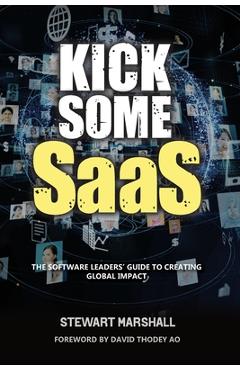 Coperta cărții 'Kick Some SaaS: The software leaders' guide to creating global impact - Stewart Marshall'