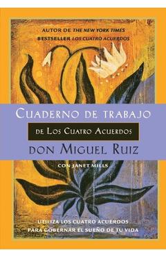 Coperta cărții 'Cuaderno de trabajo de los cuatro acuerdos: Utiliza los cuatro acuerdos para gobernar el sue o de tu vida - Don Miguel'
