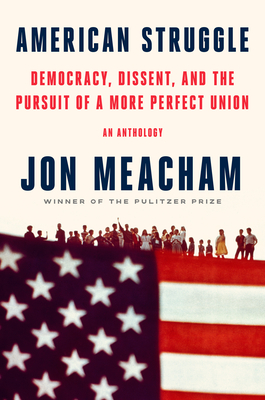 American Struggle: Democracy, Dissent, and the Pursuit of a More Perfect Union - Jon Meacham