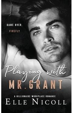 Coperta cărții 'Playing with Mr. Grant: A Billionaire Workplace Romance - Elle Nicoll'