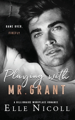 Coperta cărții 'Playing with Mr. Grant: A Billionaire Workplace Romance - Elle Nicoll'