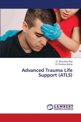 Advanced Trauma Life Support (ATLS) - Birsubhra Roy