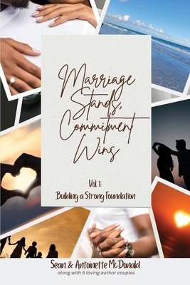 Coperta cărții 'Marriage Stands, Commitment Wins: Vol. 1 - Building a Strong Foundation - Antoinette Mcdonald'