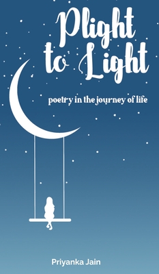 Coperta cărții 'Plight to Light: poetry in the journey of life -'