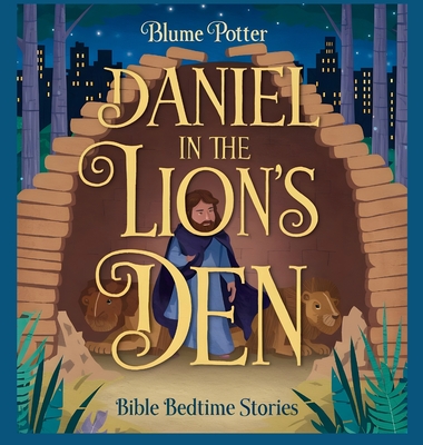 Daniel in the Lion's Den: Bible Bedtime Story - Blume Potter