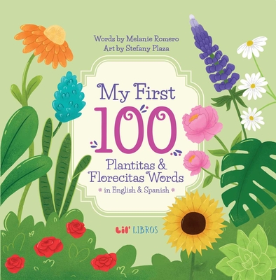 My First 100 Plantitas & Florecitas Words in English & Spanish - Melanie Romero