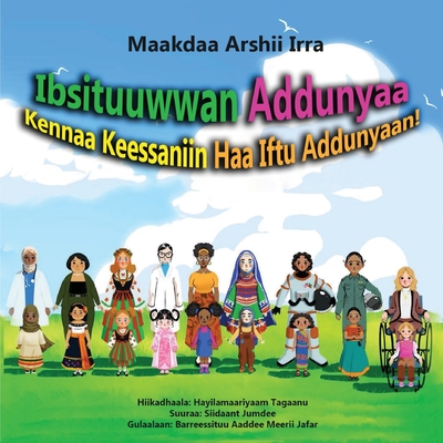 Coperta cărții 'Ibsituuwwan Addunyaa: Kennaa Keessaniin Haa Iftuu Addunyaan! - Makida Arshi'