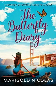 Coperta cărții 'The Butterfly Diary: A Journey of Coming Home to Myself - Mari R. Nicolas'