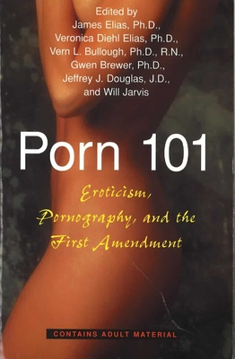 Porn 101: Eroticism Pornography and the First Amendment - James E. Elias
