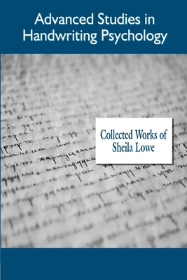 Advanced Studies in Handwriting Psychology, Collected Works of - Sheila Lowe