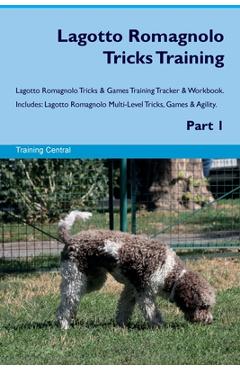 Coperta cărții 'Lagotto Romagnolo Tricks Training Lagotto Romagnolo Tricks & Games Training Tracker & Workbook. Includes: Lagotto'