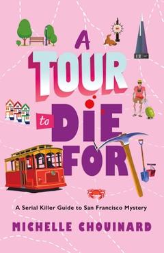 Poza produsului A Tour to Die for: A Serial Killer Guide to San Francisco Mystery - Michelle Chouinard