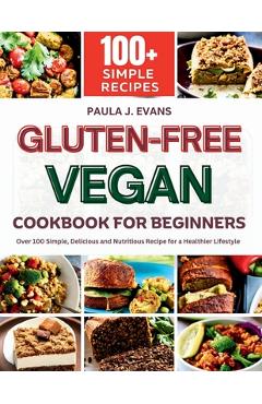 Coperta cărții 'Gluten-Free Vegan Cookbook for Beginners: Over 100 Simple, Delicious and Nutritious Recipe for a Healthier Lifestyle -'
