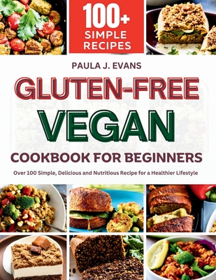 Coperta cărții 'Gluten-Free Vegan Cookbook for Beginners: Over 100 Simple, Delicious and Nutritious Recipe for a Healthier Lifestyle -'
