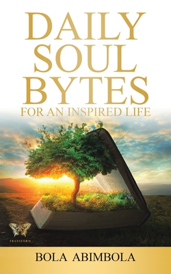 Daily Soul Bytes: For an Inspired Life - Bola Abimbola
