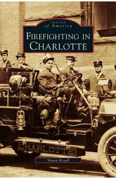 Coperta cărții 'Firefighting in Charlotte - Shawn Royall'
