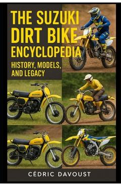 Poza produsului The Suzuki Dirt Bike Encyclopedia: History, Models, and Legacy - Cedric Davoust