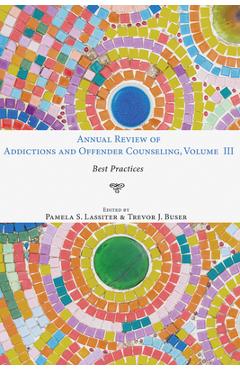 Coperta cărții 'Annual Review of Addictions and Offender Counseling, Volume III: Best Practices - Pamela S. Lassiter'