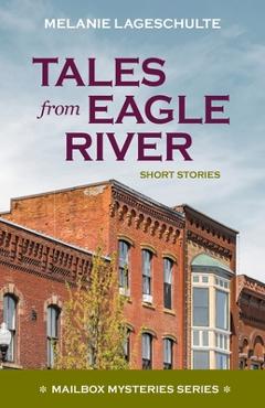 Poza produsului Tales from Eagle River: short stories - Melanie Lageschulte