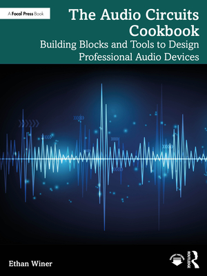 Coperta cărții 'The Audio Circuits Cookbook: Building Blocks and Tools to Design Professional Audio Devices - Ethan Winer'