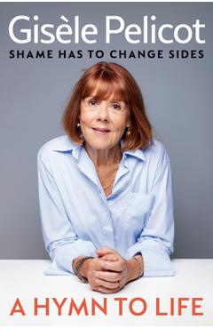 Poza produsului A Hymn to Life - Gisèle Pelicot