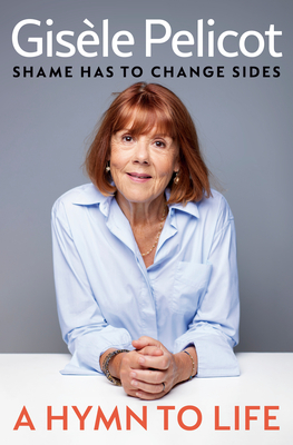 A Hymn to Life - Gisèle Pelicot