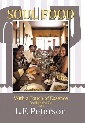Soul Food with a Touch of Essence: Food on the Go - L. F. Peterson