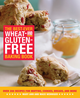 Coperta cărții 'The Best-Ever Wheat-And Gluten-Free Baking Book: Over 200 Recipes for Muffins, Cookies, Breads, and More - Mary Ann'