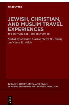 Coperta cărții 'Jewish, Christian, and Muslim Travel Experiences: 3rd Century Bce - 8th Century CE - Susanne Luther'
