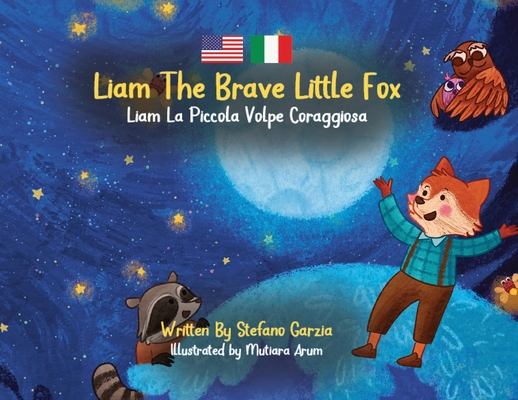 Liam The Brave Little Fox: Liam La Piccola Volpe Coraggiosa (Kids Bilingual English - Italian) - Stefano Garzia