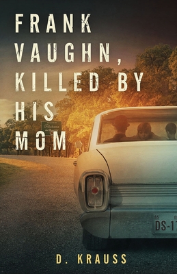 Frank Vaughn Killed by his Mom - D. Krauss