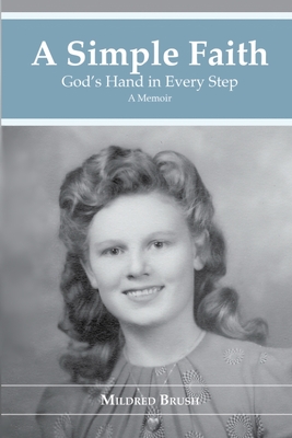 A Simple Faith: God's Hand in Every Step - Anna Huckabee