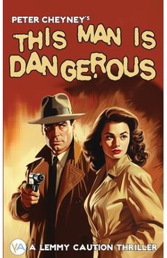 Coperta cărții 'This Man is Dangerous - Peter Cheyney'