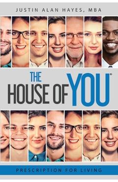 Coperta cărții 'Prescription For Living: The House of You(R) - Mba Justin Alan Hayes'