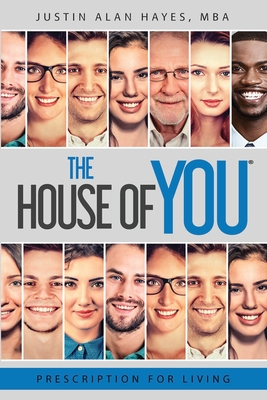 Prescription For Living: The House of You(R) - Mba Justin Alan Hayes