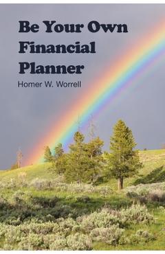 Coperta cărții 'Be Your Own Financial Planner - Homer W. Worrell'