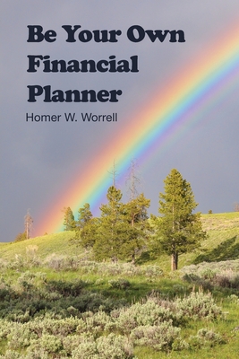 Coperta cărții 'Be Your Own Financial Planner - Homer W. Worrell'