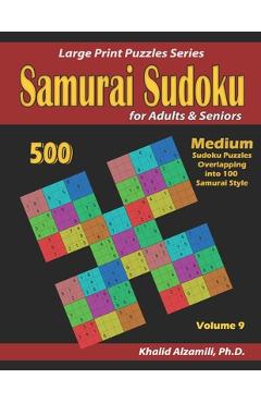 Coperta cărții 'Samurai Sudoku for adults & Seniors: 500 Medium Sudoku Puzzles Overlapping into 100 Samurai Style - Khalid Alzamili'